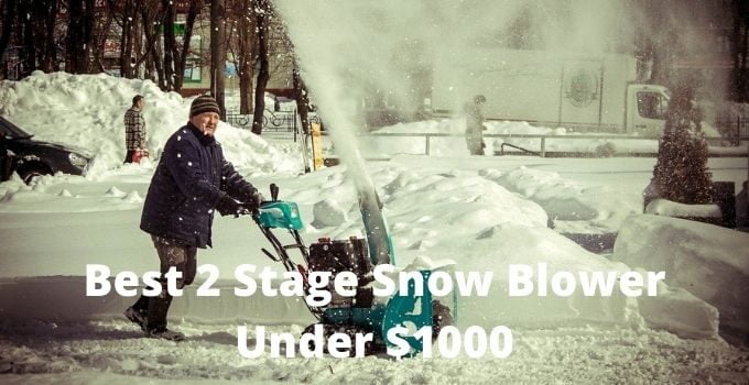 Best 2 Stage Snow Blower Under 1000