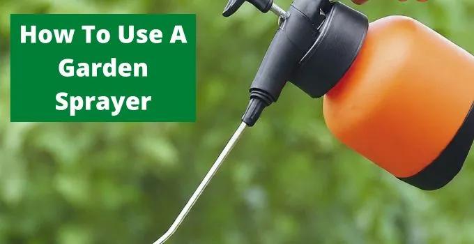 How To Use A Garden Sprayer