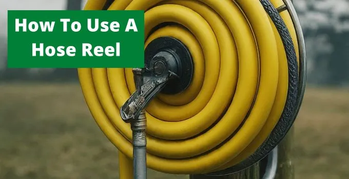 How To Use A Hose Reel