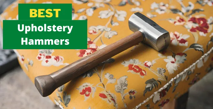 The 5 Best Upholstery Hammers